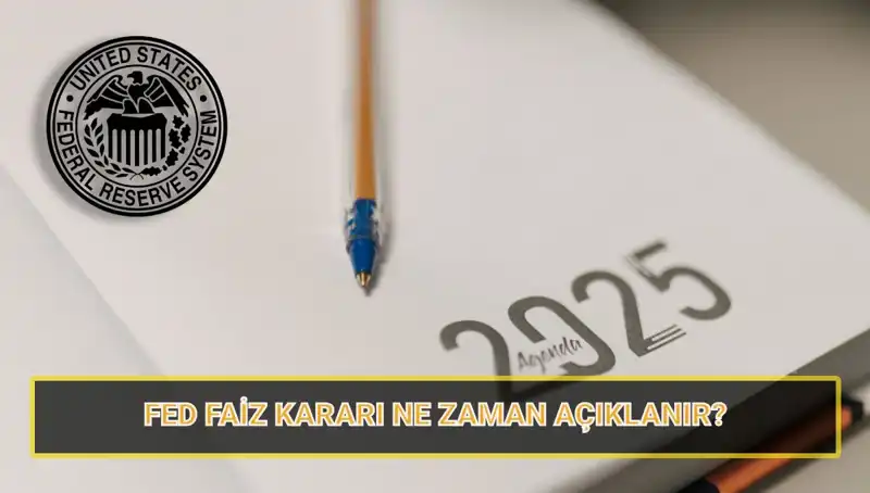 FED Mart Faiz Kararı Açıklanma Tarihi ve 2025 Toplantıları