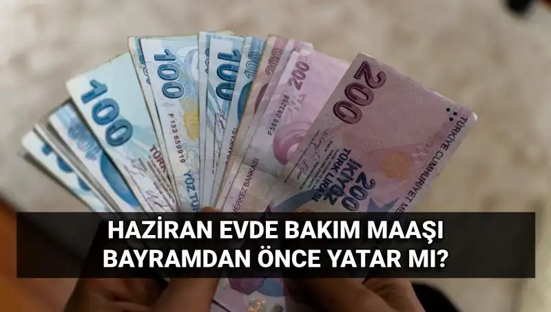 Evde Bakım Maaşı Bayramdan Önce Yatacak mı? Son Durum Nedir?