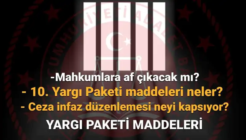 AF YASASINDA SON DURUM: 10. Yargı Paketi ve Mahkumlara AF Beklentisi