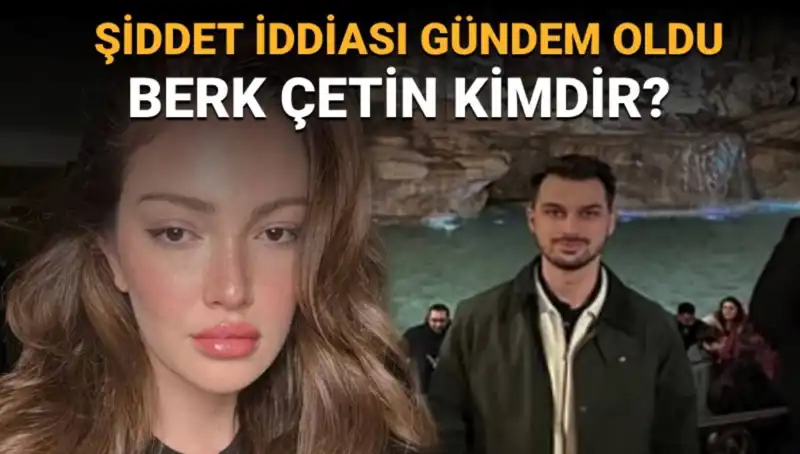 Danla Bilic'in Eski Sevgilisi Berk Çetin: Şiddet İddialarının Ardındaki İsim Kimdir?