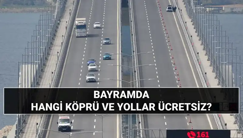 Kurban Bayramı'nda Ücretsiz Otoyol ve Köprüler Listesi Açıklandı