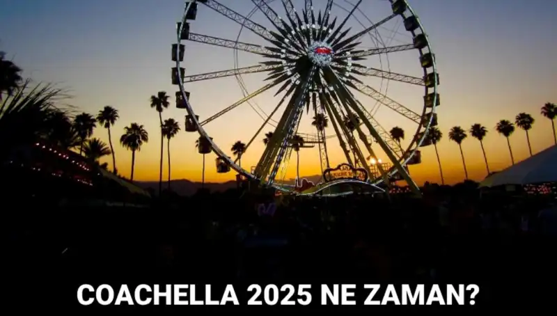 Coachella 2025: Müzik ve Sanatın Buluşma Noktası