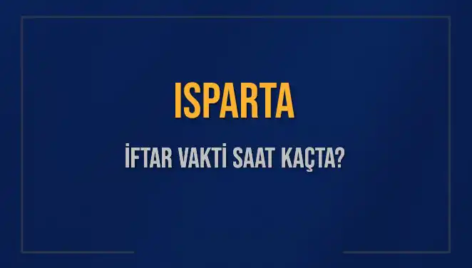 Isparta'da İftar Vakti Ne Zaman? Detaylar Burada!