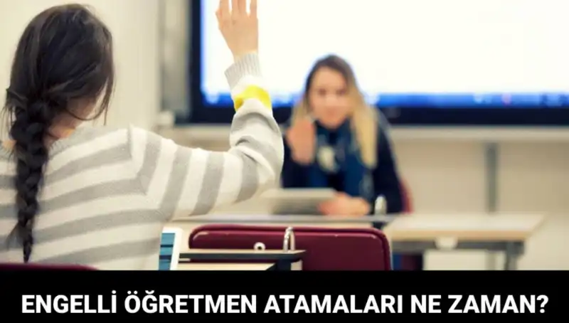 Engelli Öğretmen Atama Sonuçları İçin Tarih Açıklandı!