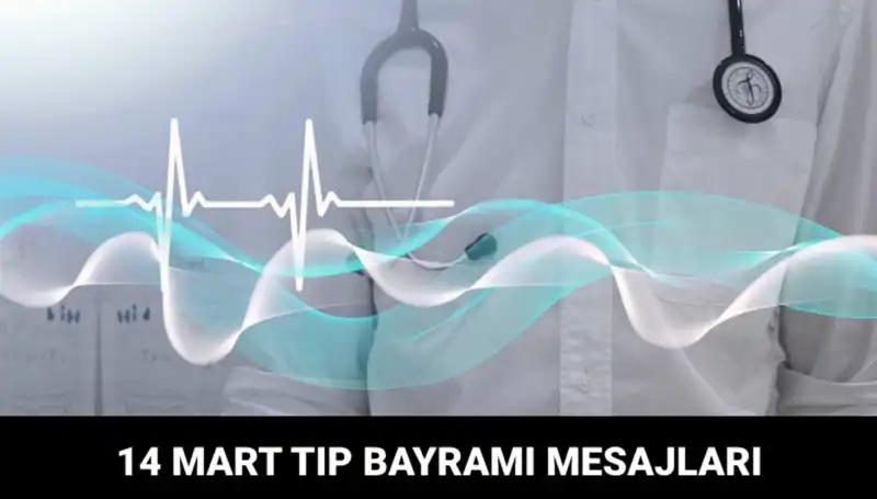 14 Mart Tıp Bayramı'nda Sağlık Çalışanlarına Anlamlı Mesajlar