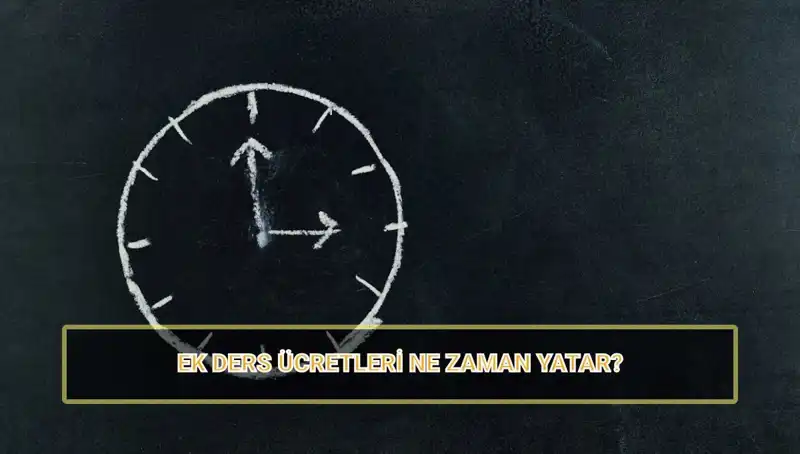 Öğretmenlerin Ek Ders Ücretleri Ne Zaman Yatacak? 2025 Ücretleri