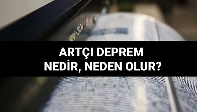 Artçı Depremler: Nedenleri, Süreleri ve Etkileri Hakkında Bilmeniz Gereken Her Şey