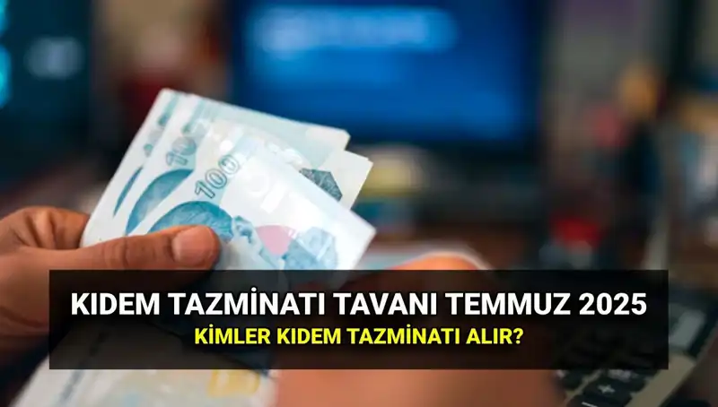 Kıdem Tazminatı Tavanı 2025’te Ne Kadar Olacak? İşte Yeni Tutar!