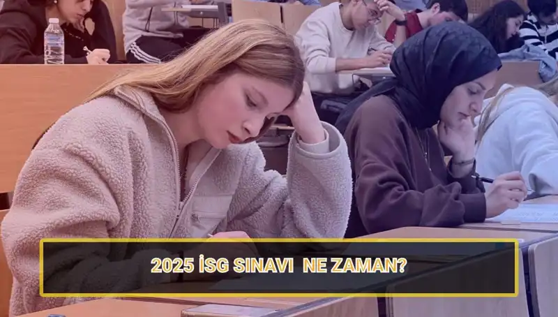 2025 İSG Sınavı Ne Zaman? İş Sağlığı ve Güvenliği Tarihleri Açıklandı!