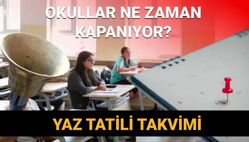 2024-2025 Yaz Tatili: Okullar Ne Zaman Kapanıyor ve Değişiklikler Var mı?
