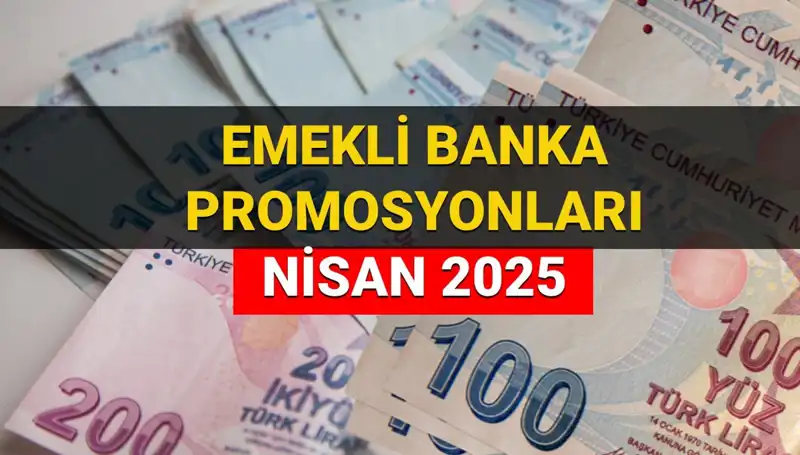 Emekli Banka Promosyonları 2025: Hangi Banka Ne Kadar Ödeme Yapıyor?