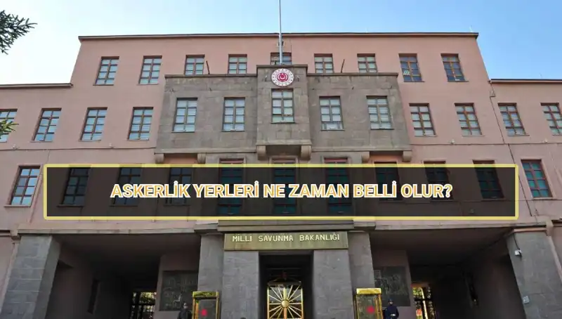 Mayıs Celbi Askerlik Yerleri 2025 Açıklandı mı? İşte Tüm Ayrıntılar